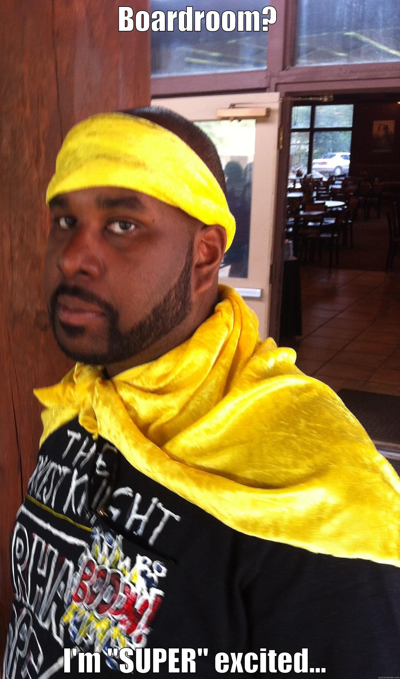 BOARDROOM? I'M 