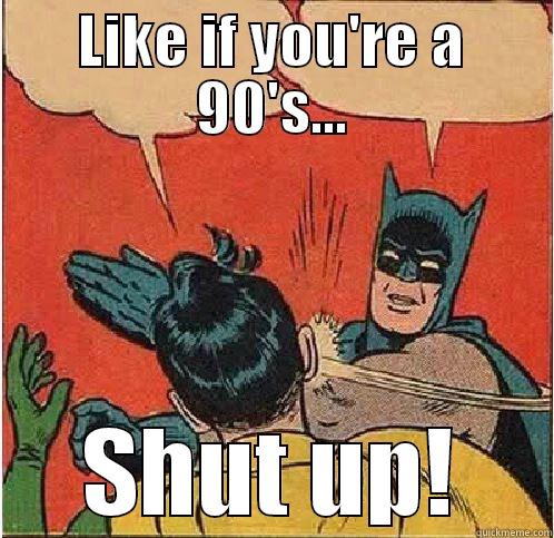LIKE IF YOU'RE A 90'S... SHUT UP! Batman Slapping Robin