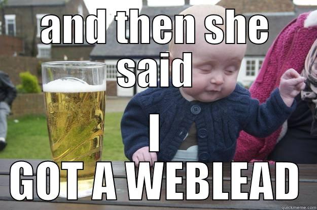AND THEN SHE SAID I GOT A WEBLEAD drunk baby