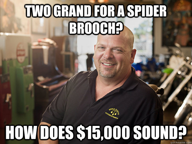 two grand for a spider brooch? how does $15,000 sound? - two grand for a spider brooch? how does $15,000 sound?  Misc