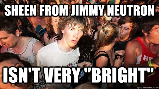Sheen from Jimmy Neutron Isn't Very 