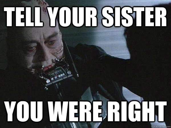 Tell Your Sister You Were Right - Tell Your Sister You Were Right  Dying Vader
