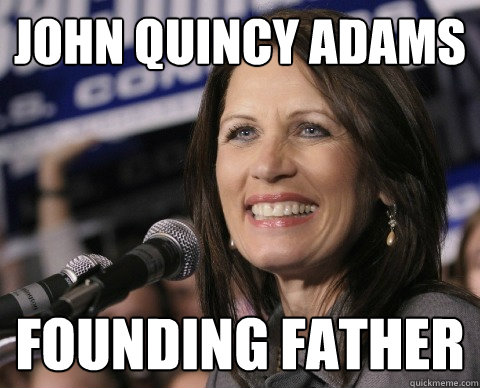 John Quincy Adams Founding Father  Bad Memory Michelle