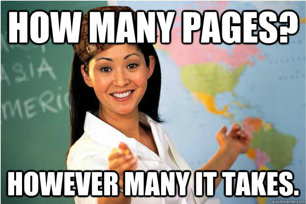 How many pages? However many it takes.  Scumbag Teacher