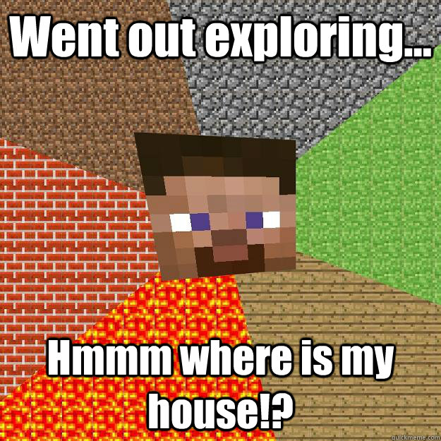 Went out exploring... Hmmm where is my house!?  Minecraft