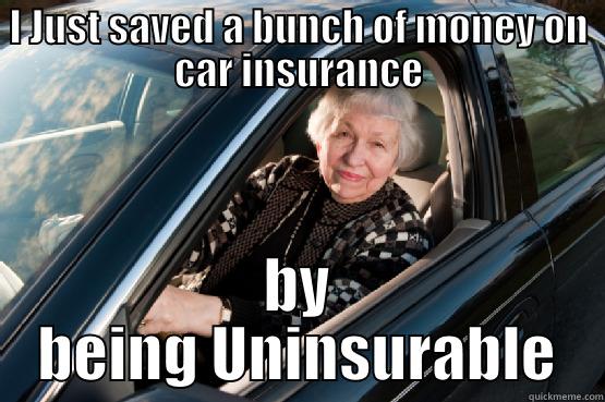Save money on car insurance - I JUST SAVED A BUNCH OF MONEY ON CAR INSURANCE BY BEING UNINSURABLE Misc