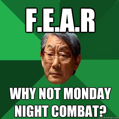 F.E.A.R Why not Monday Night Combat?  High Expectations Asian Father