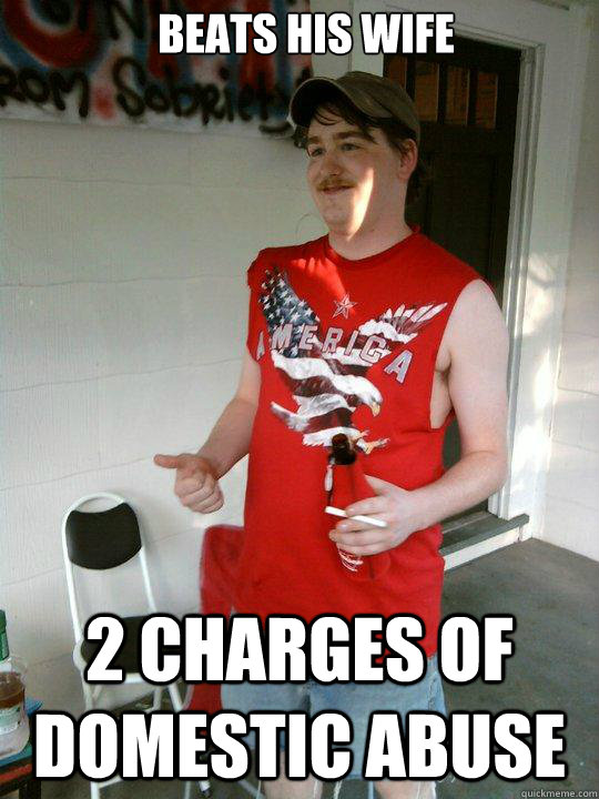 Beats his wife 2 charges of domestic abuse  Redneck Randal