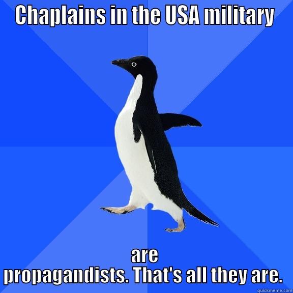 CHAPLAINS IN THE USA MILITARY ARE PROPAGANDISTS. THAT'S ALL THEY ARE.  Socially Awkward Penguin