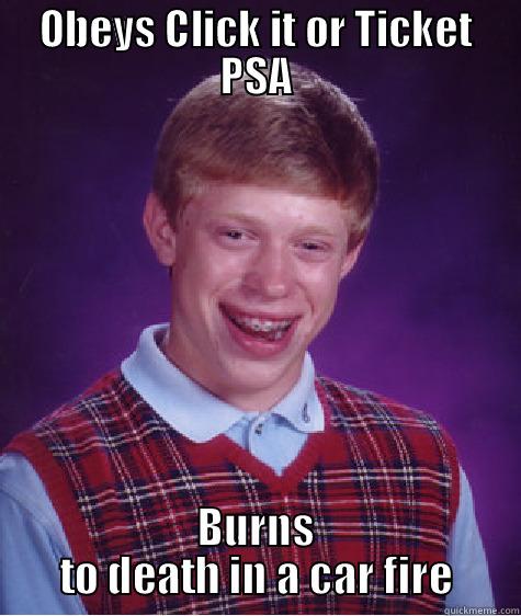 OBEYS CLICK IT OR TICKET PSA BURNS TO DEATH IN A CAR FIRE Bad Luck Brian