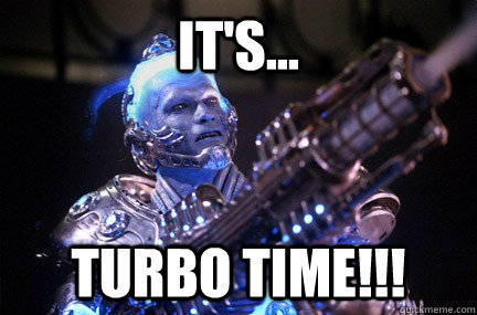 IT's... Turbo time!!!   Bad Pun Mr Freeze