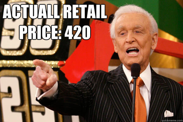 Actuall Retail Price: 420  Bob Barker