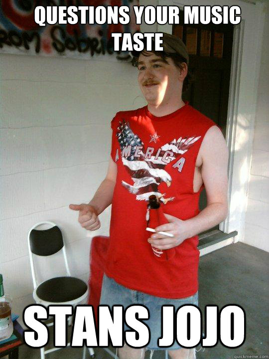 Questions your music taste Stans jojo  Redneck Randal