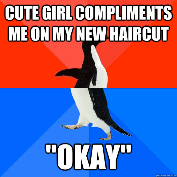 Cute girl compliments me on my new haircut 
