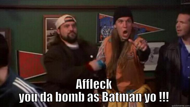  AFFLECK YOU DA BOMB AS BATMAN YO !!! Misc