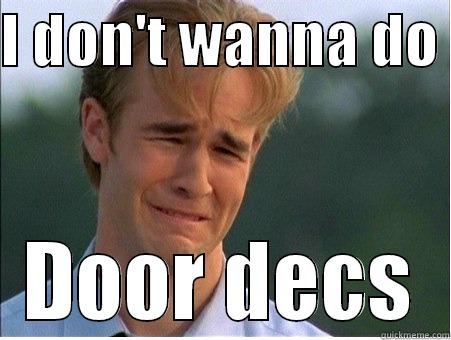 I DON'T WANNA DO  DOOR DECS 1990s Problems