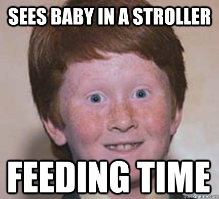 Sees baby in a stroller feeding time  Over Confident Ginger