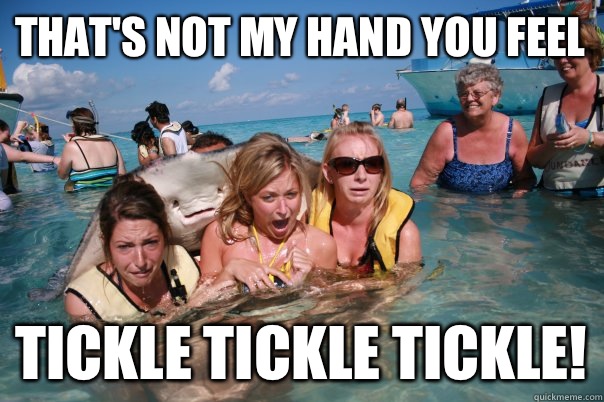 That's not my hand you feel Tickle tickle tickle! - That's not my hand you feel Tickle tickle tickle!  Pervert Stingray