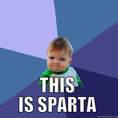  THIS IS SPARTA Success Kid