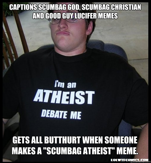 captions scumbag god, scumbag christian and good guy lucifer memes gets all butthurt when someone makes a 