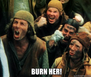   BURN HER!  Monty Python