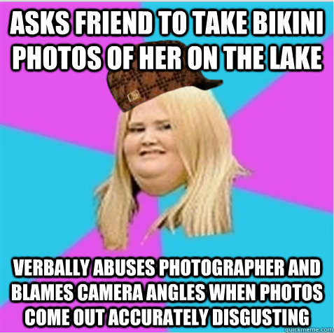 Asks friend to take bikini photos of her on the lake Verbally abuses photographer and blames camera angles when photos come out accurately disgusting - Asks friend to take bikini photos of her on the lake Verbally abuses photographer and blames camera angles when photos come out accurately disgusting  scumbag fat girl