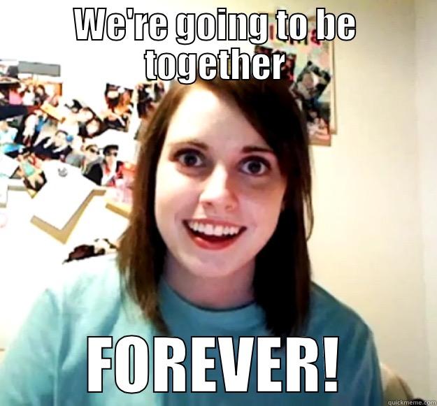 WE'RE GOING TO BE TOGETHER FOREVER! Overly Attached Girlfriend