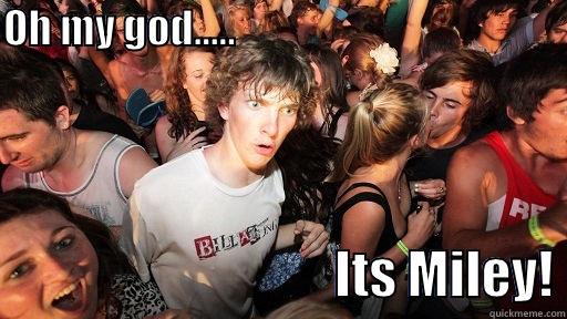 OH MY GOD.....                                                                           ITS MILEY! Sudden Clarity Clarence