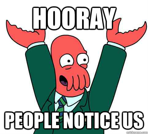 Hooray People notice us  Hooray Zoidberg