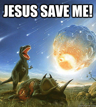 JESUS save me!  