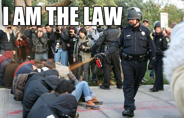 I am the law - I am the law  Pimp Pepper Spray Cop