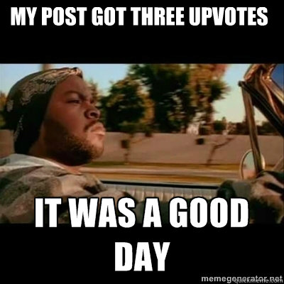 My post got three upvotes - My post got three upvotes  ICECUBE