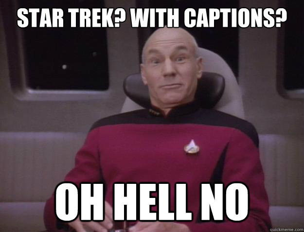 star trek? with captions? oh hell no  Derp Captain Picard