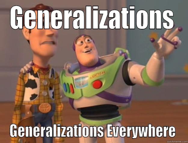 GENERALIZATIONS GENERALIZATIONS EVERYWHERE Toy Story
