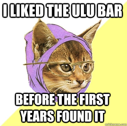 I liked the ULU Bar before the first years found it  Hipster Kitty