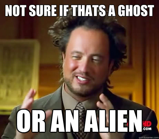 Not sure if thats a ghost or an ALIEN  Ancient Aliens