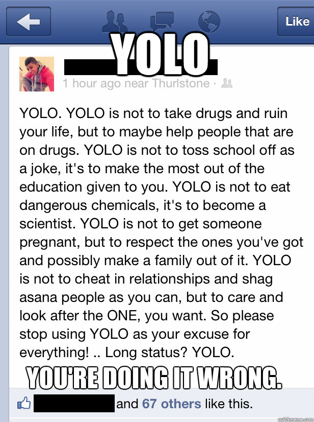 YOLO You're doing it wrong.  