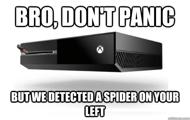 Bro, don't panic but we detected a spider on your left - Bro, don't panic but we detected a spider on your left  Good Guy Xbox One