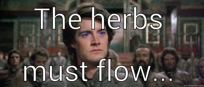  THE HERBS   MUST FLOW...  Misc