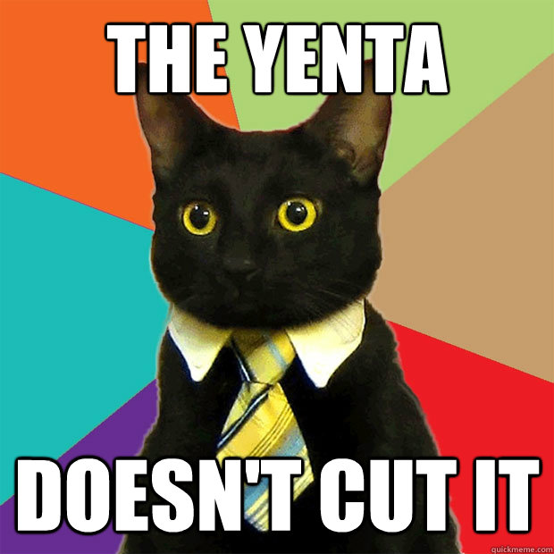 the yenta doesn't cut it  Business Cat