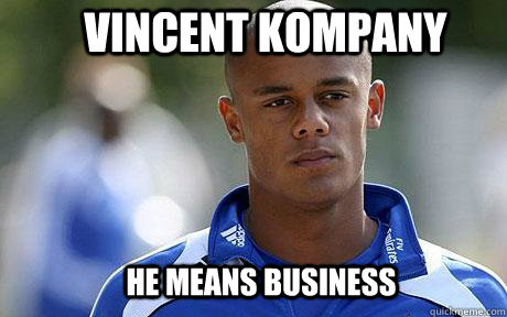 Vincent Kompany He means business - Vincent Kompany He means business  Kompany