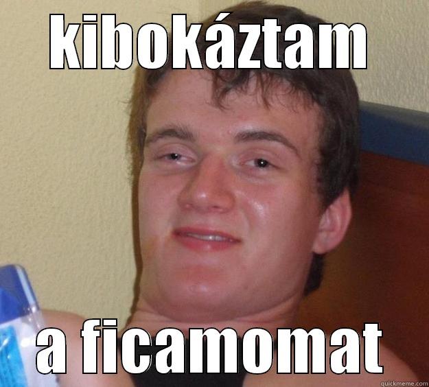 KIBOKÁZTAM A FICAMOMAT 10 Guy