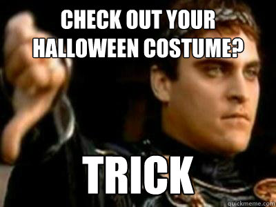 Check out your Halloween Costume? trick  Downvoting Roman