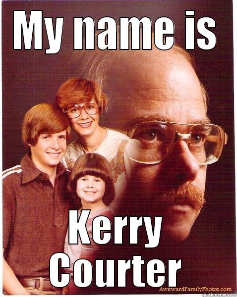 MY NAME IS KERRY COURTER Vengeance Dad