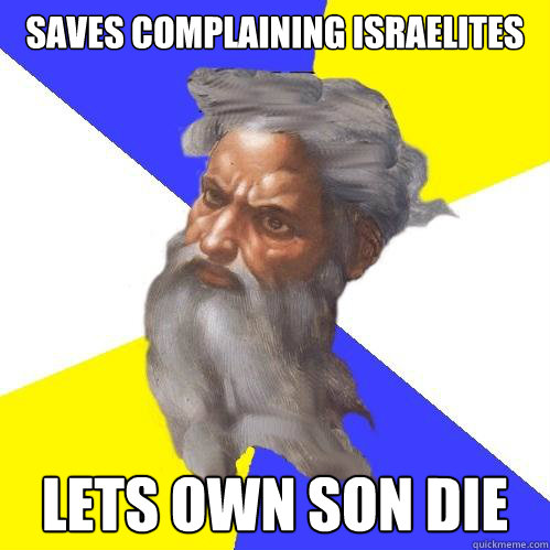 Saves Complaining Israelites Lets Own Son Die  Advice God