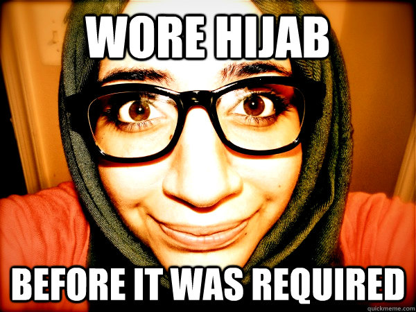 Wore Hijab before it was required  Hipster Hijabi