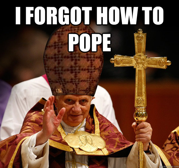 i forgot how to pope   Scumbag pope