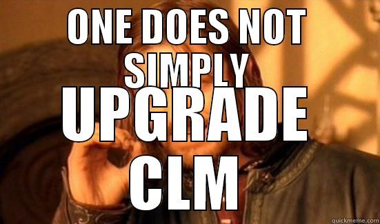 ONE DOES NOT SIMPLY UPGRADE CLM Boromir