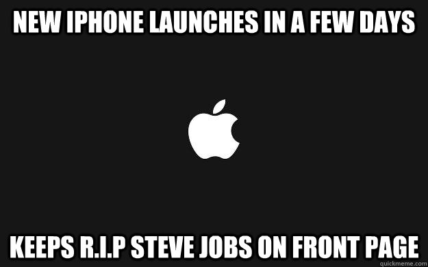 New iphone launches in a few days Keeps R.I.P Steve Jobs On Front Page  
