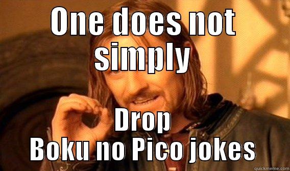 ONE DOES NOT SIMPLY DROP BOKU NO PICO JOKES One Does Not Simply